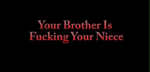  Your Brother Is Fucking Your Niece